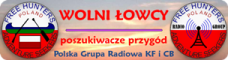 Free Hunters Poland & Adventure Seekers
Polish Radio dx Group HF and CB
FOXTROT HOTEL

Polska Grupa Radiowa dx KF i CB
www.freehunters.pl