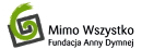 MIMO WSZYSTKO
Fundacja Anny Dymnej
Organizacja Pożytku Publicznego